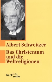 Das Christentum und die Weltreligionen - Albert Schweitzer - E-Book