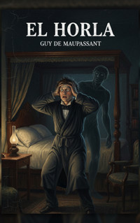 El Horla - Guy de Maupassant - E-Book