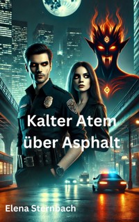 Kalter Atem über Asphalt - Elena Sternbach - E-Book
