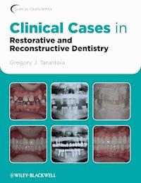 Clinical Cases in Restorative and Reconstructive Dentistry - Gregory J. Tarantola - E-Book