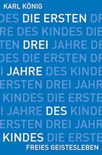 Die ersten drei Jahre des Kindes - Karl König - E-Book