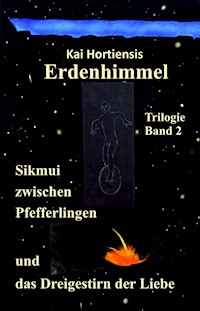 Sikmui zwischen Pfefferlingen und das Dreigestirn der Liebe - Kai Hortiensis - E-Book