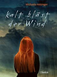 Kalt bläst der Wind - Michaela Holzinger - E-Book