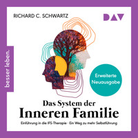 Das System der inneren Familie. Einführung in die IFS-Therapie – Ein Weg zu mehr Selbstführung - Richard Schwartz - Hörbuch