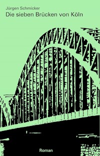 Die sieben Brücken von Köln - Jürgen Schmicker - E-Book