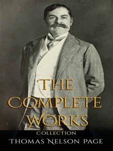 Thomas Nelson Page: The Complete Works - Thomas Nelson Page - E-Book