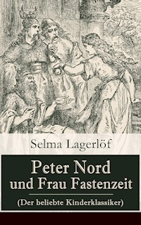 Peter Nord und Frau Fastenzeit (Der beliebte Kinderklassiker) - Selma Lagerlöf - E-Book