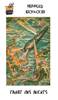 Die Fahrt ins Nichts - Reinhold Eichacker - E-Book