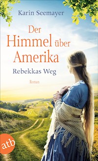 Der Himmel über Amerika - Rebekkas Weg - Karin Seemayer - E-Book