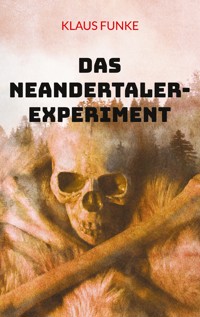 Das Neandertaler-Experiment - Klaus Funke - E-Book
