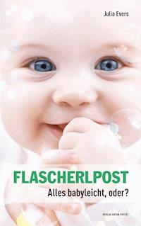 Flascherlpost - Julia Evers - E-Book