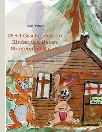 25 + 1 Geschichten für Kinder von Hasen, Blumen und Katern - Uwe Drewes - E-Book