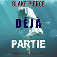 Déjà partie (Un suspense Laura Frost, agente du FBI – Livre 1) - Blake Pierce - kostenlos Hörbuch