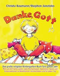 Danke, Gott - Das große religiöse Kindergarten-Buch fürs ganze Jahr - Christa Baumann - E-Book