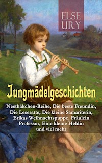 Jungmädelgeschichten: Nesthäkchen-Reihe, Die beste Freundin, Die Leseratte, Die kleine Samariterin, Erikas Weihnachtspuppe, Fräulein Professor, Eine kleine Heldin und viel mehr - Else Ury - E-Book