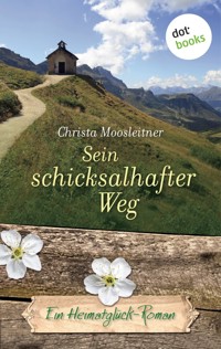 Sein schicksalhafter Weg - Christa Moosleitner - E-Book