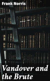 Vandover and the Brute - Frank Norris - E-Book