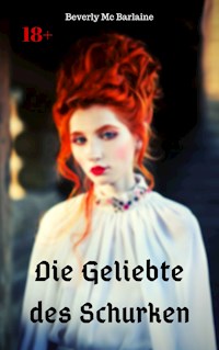 Die Geliebte des Schurken - Beverly Mc Barlaine - E-Book