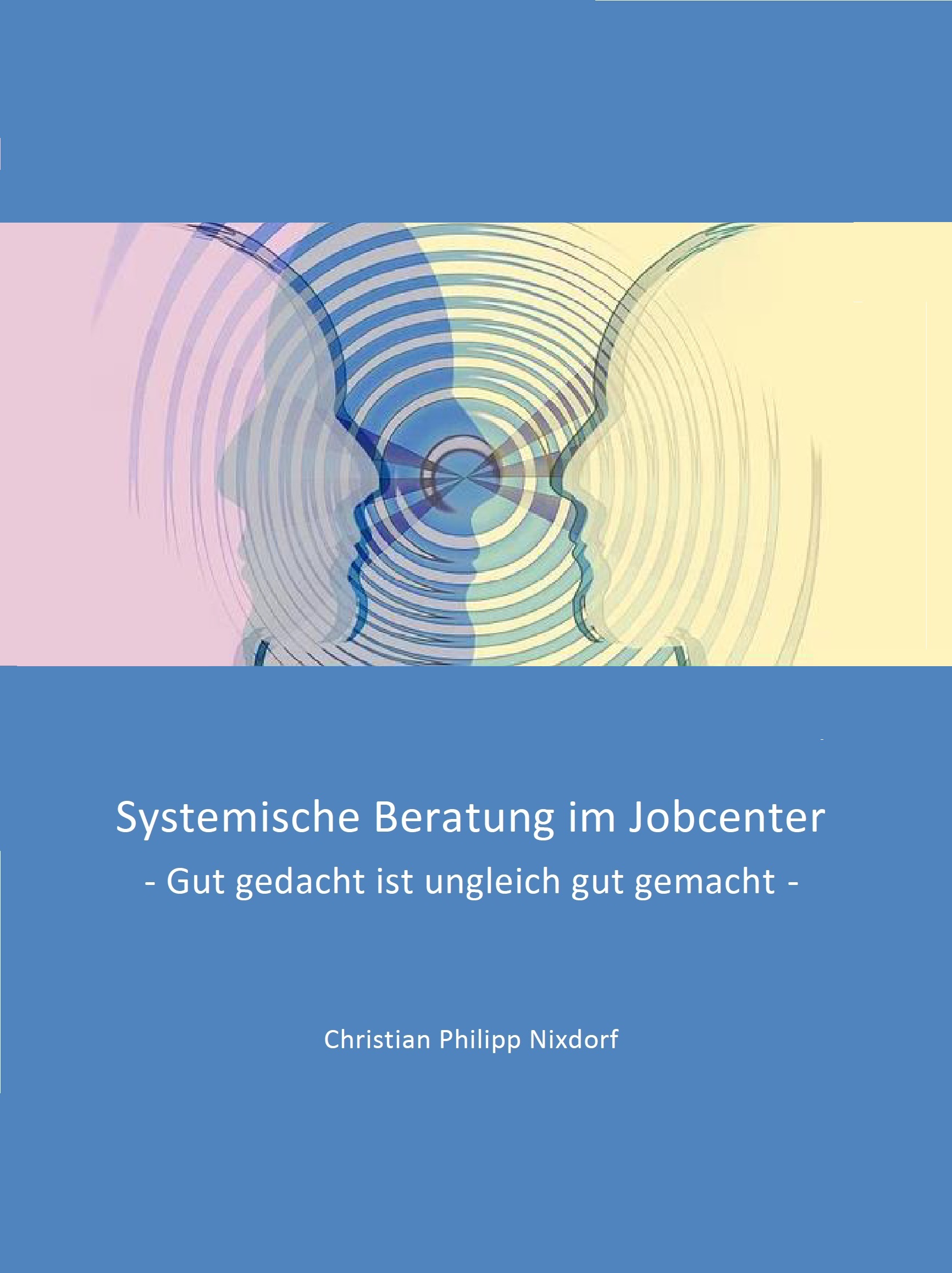 Systemische Beratung im Jobcenter - Christian Philipp Nixdorf - E-Book