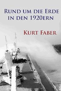 Rund um die Erde in den 1920ern - Kurt Faber - E-Book