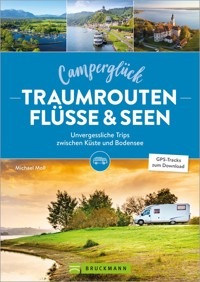 Camperglück Traumrouten Flüssen und Seen - Michael Moll - E-Book