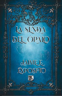 La senda del Ópalo - Jaime E. Expósito - E-Book
