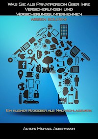 Was Sie als Privatperson über Versicherungen und Versicherungsunternehmen wissen sollten! - Michael Ackermann - E-Book