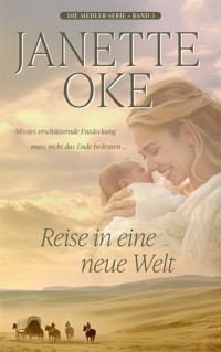 Reise in eine neue Welt - Janette Oke - E-Book