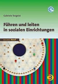 Führen und leiten in sozialen Einrichtungen - Gabriele Tergeist - E-Book