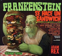 Frankenstein se hace un sándwich - Adam Rex - E-Book