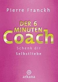 Der 6-Minuten-Coach - Pierre Franckh - E-Book