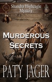 Murderous Secrets: A Shandra Higheagle Mystery - Paty Jager - E-Book