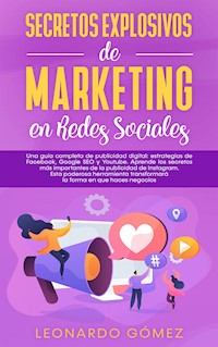 Secretos Explosivos de Marketing en Redes Sociales - Leonardo Gómez - E-Book