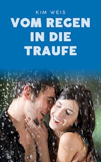 Vom Regen in die Traufe - Kim Weis - E-Book