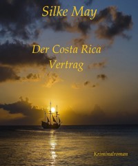 Der Costa Rica Vertrag - Silke May - E-Book