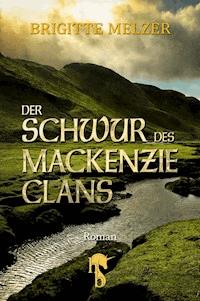 Der Schwur des MacKenzie-Clans - Brigitte Melzer - E-Book