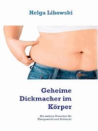 Geheime Dickmacher im Körper - Helga Libowski - E-Book