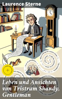Leben und Ansichten von Tristram Shandy, Gentleman - Laurence  Sterne - E-Book