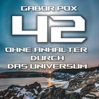42 - Ohne Anhalter durch das Universum - Gabor Pox - Hörbuch