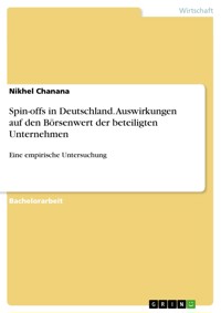 Spin-offs in Deutschland. Auswirkungen auf den Börsenwert der beteiligten Unternehmen - Nikhel Chanana - E-Book