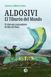ALDOSIVI: El Tiburón del Mundo - Gustavo Alberto Seira - E-Book
