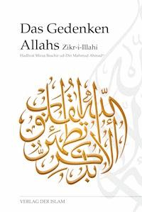 Das Gedenken Allahs - Zikr-i-Illahi - Hadhrat Mirza Baschir ud-Din Mahmud Ahmad - E-Book
