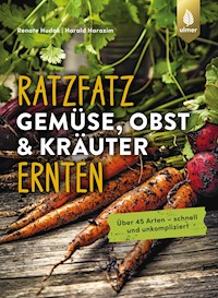 Ratzfatz Gemüse, Obst & Kräuter ernten - Renate Hudak - E-Book