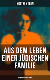 Aus dem Leben einer jüdischen Familie (Autobiografischer Roman) - Edith Stein - E-Book