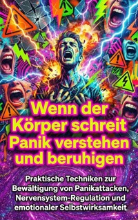 Wenn der Körper schreit: Panik verstehen und beruhigen - Verena Busch - E-Book