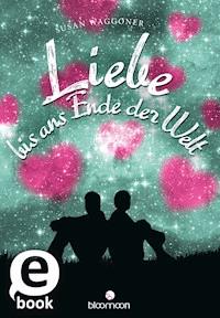 Liebe bis ans Ende der Welt - Susan Waggoner - E-Book