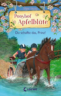 Ponyhof Apfelblüte (Band 19) - Du schaffst das, Prinz! - Pippa Young - E-Book