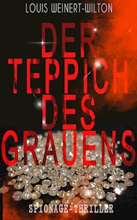 Der Teppich des Grauens (Spionage-Thriller) - Louis Weinert-Wilton - E-Book