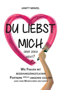 Du liebst mich, oder doch nicht? - Janett Menzel - E-Book