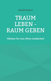 Traum leben - Raum geben - Rudolf Hubert - E-Book